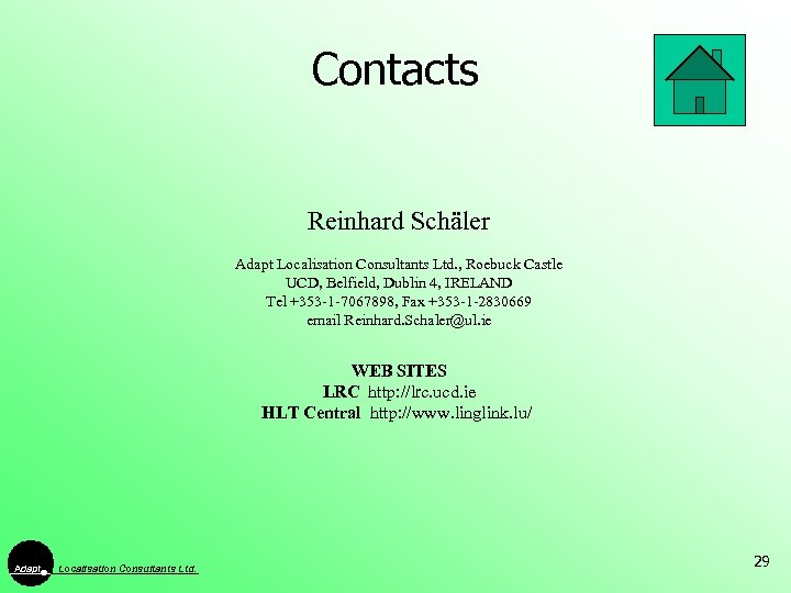 Contacts Reinhard Schäler Adapt Localisation Consultants Ltd. , Roebuck Castle UCD, Belfield, Dublin 4,