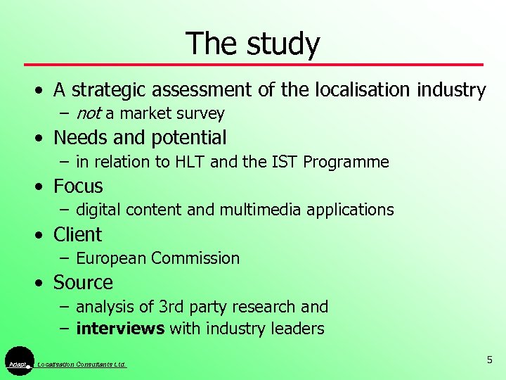 The study • A strategic assessment of the localisation industry – not a market