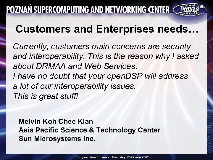 Customers and Enterprises needs… Currently, customers main concerns are security and interoperability. This is