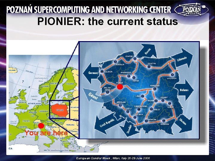 PIONIER: the current status You are here European Condor Week , Milan, Italy 26