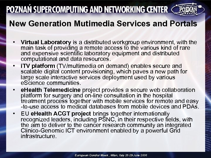 New Generation Mutimedia Services and Portals • Virtual Laboratory is a distributed workgroup environment,