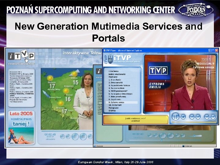 New Generation Mutimedia Services and Portals European Condor Week , Milan, Italy 26 -29