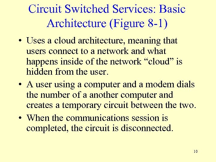 Circuit Switched Services: Basic Architecture (Figure 8 -1) • Uses a cloud architecture, meaning