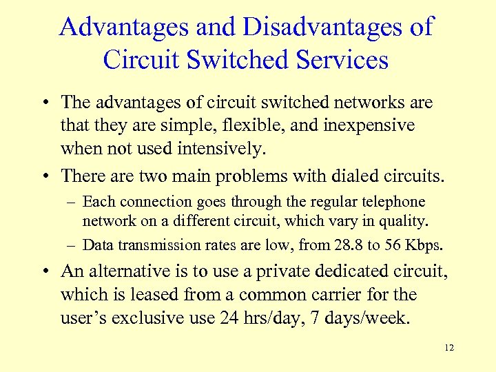 Advantages and Disadvantages of Circuit Switched Services • The advantages of circuit switched networks