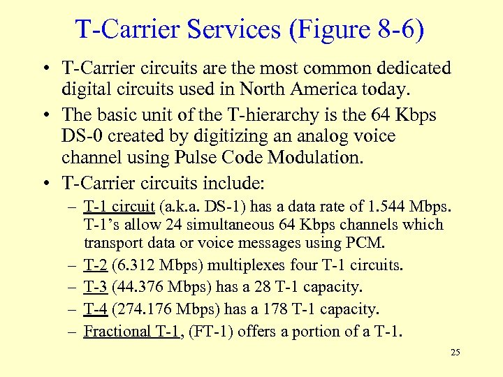 T-Carrier Services (Figure 8 -6) • T-Carrier circuits are the most common dedicated digital