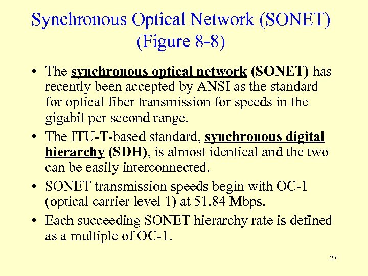 Synchronous Optical Network (SONET) (Figure 8 -8) • The synchronous optical network (SONET) has