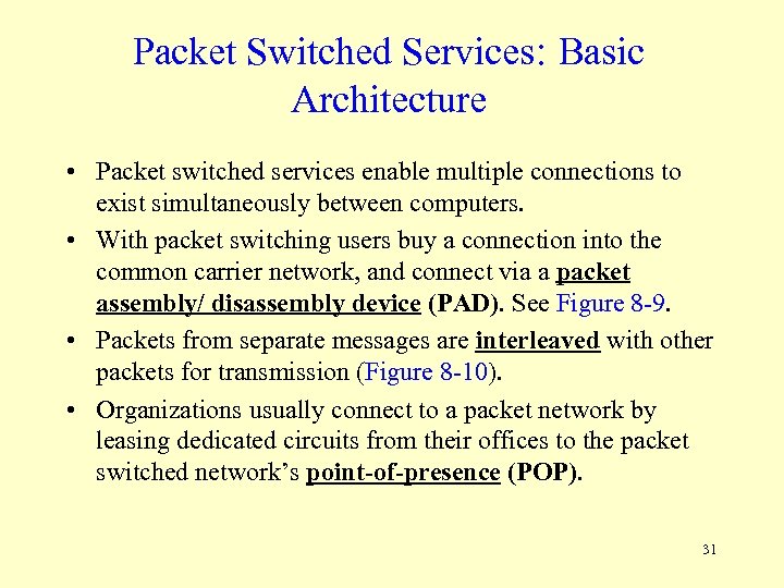 Packet Switched Services: Basic Architecture • Packet switched services enable multiple connections to exist