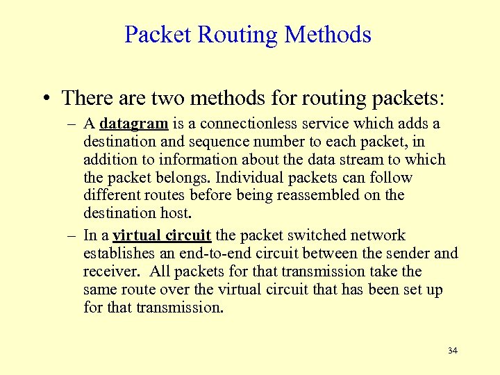 Packet Routing Methods • There are two methods for routing packets: – A datagram