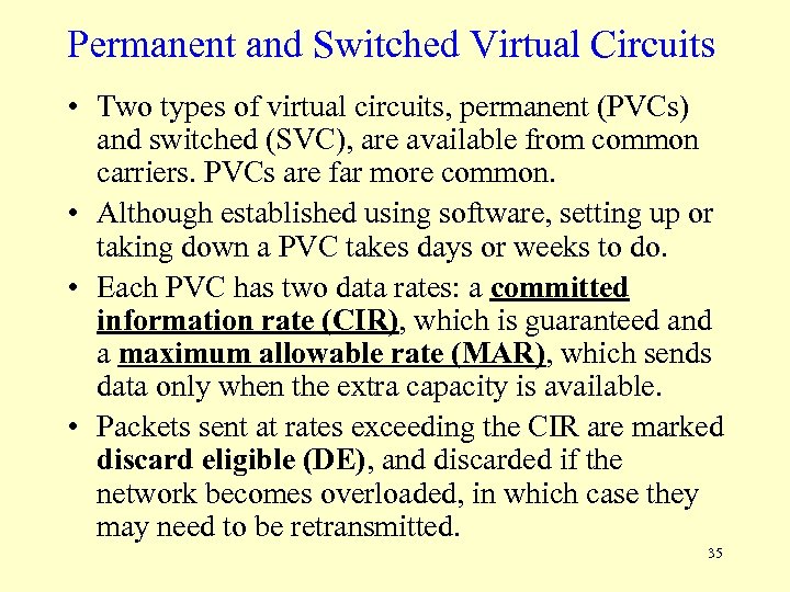 Permanent and Switched Virtual Circuits • Two types of virtual circuits, permanent (PVCs) and