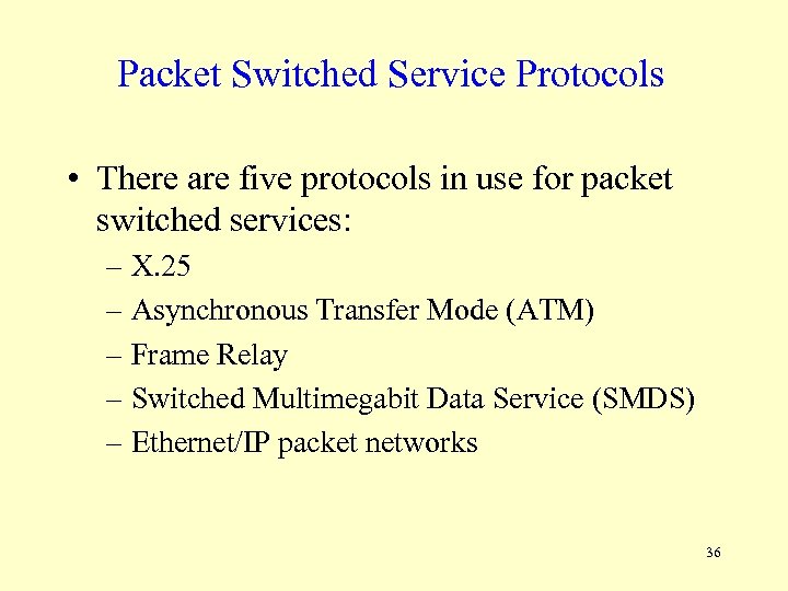 Packet Switched Service Protocols • There are five protocols in use for packet switched