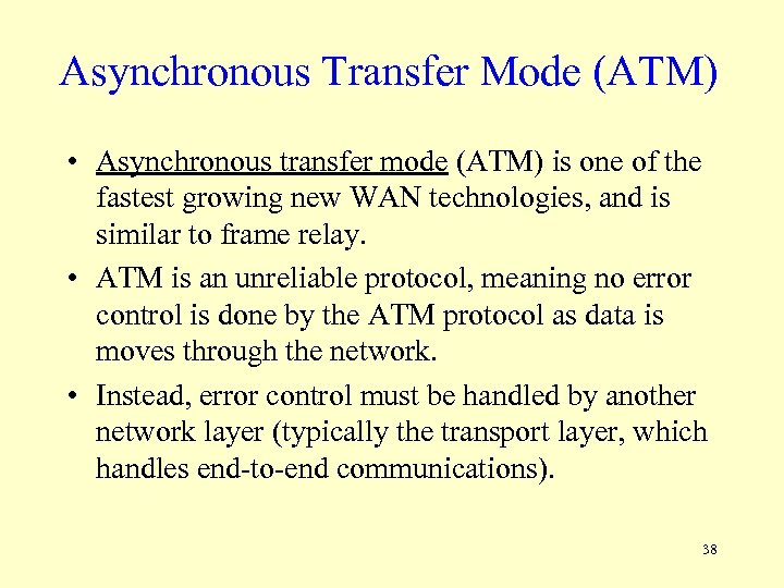 Asynchronous Transfer Mode (ATM) • Asynchronous transfer mode (ATM) is one of the fastest