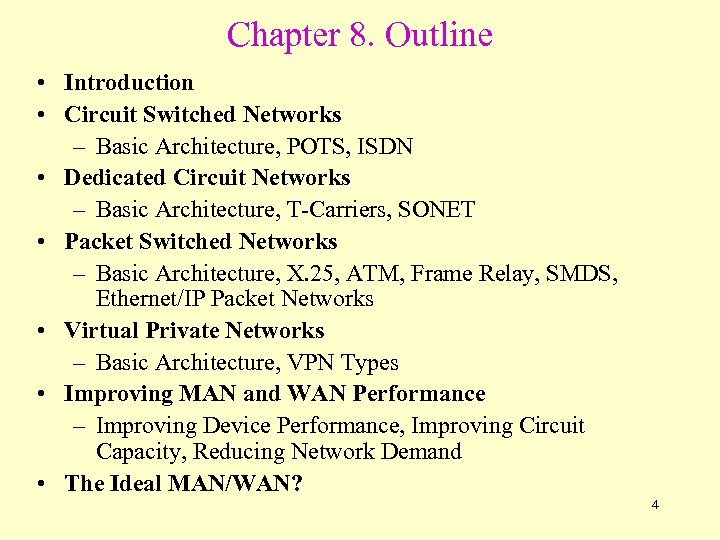 Chapter 8. Outline • Introduction • Circuit Switched Networks – Basic Architecture, POTS, ISDN