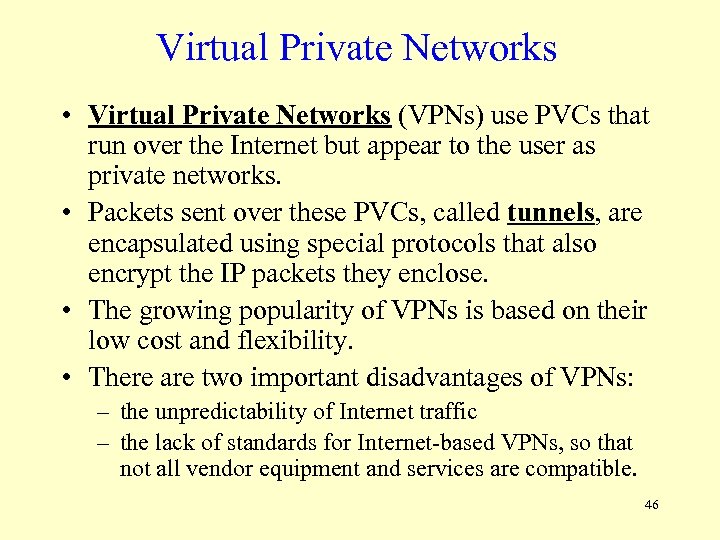 Virtual Private Networks • Virtual Private Networks (VPNs) use PVCs that run over the