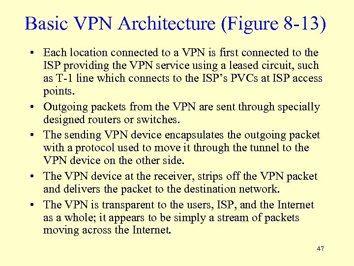Basic VPN Architecture (Figure 8 -13) • Each location connected to a VPN is