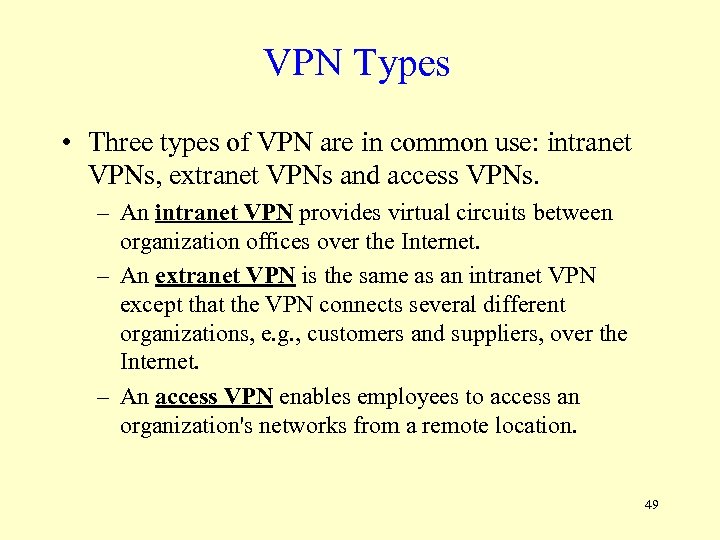 VPN Types • Three types of VPN are in common use: intranet VPNs, extranet