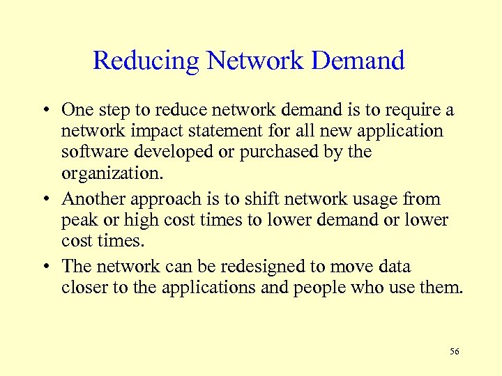Reducing Network Demand • One step to reduce network demand is to require a