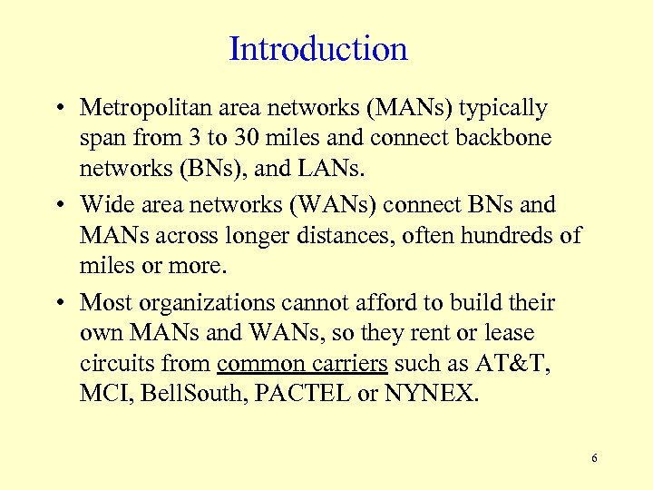Introduction • Metropolitan area networks (MANs) typically span from 3 to 30 miles and