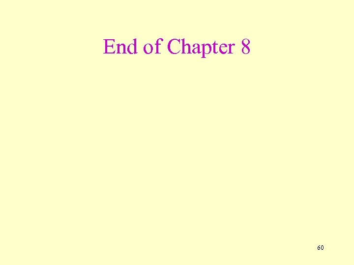 End of Chapter 8 60 