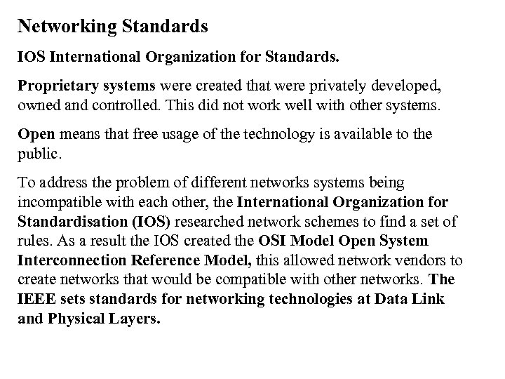 Networking Standards IOS International Organization for Standards. Proprietary systems were created that were privately