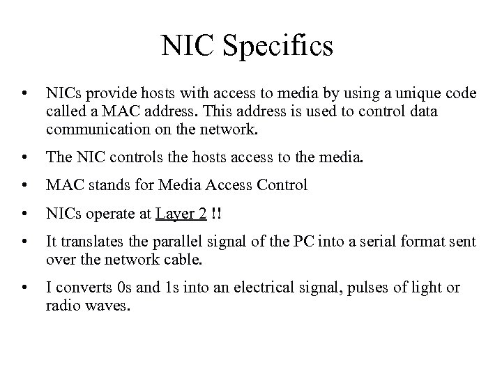 NIC Specifics • NICs provide hosts with access to media by using a unique