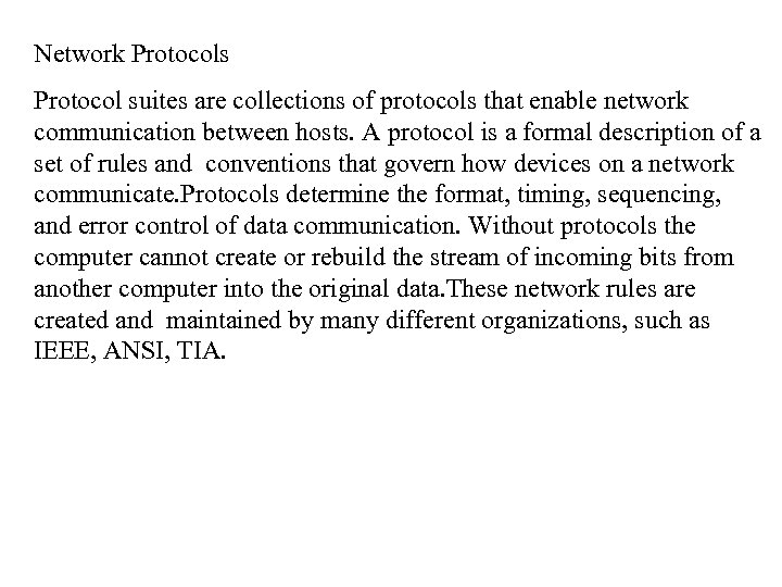 Network Protocols Protocol suites are collections of protocols that enable network communication between hosts.