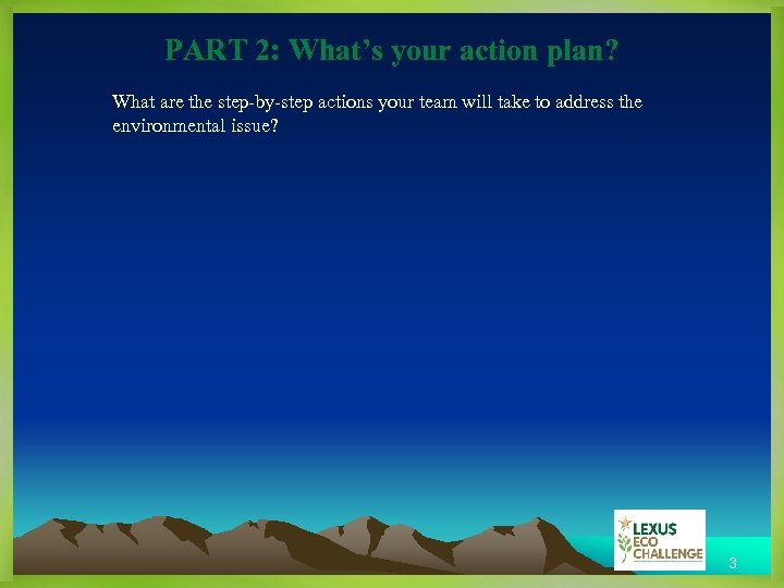 PART 2: What’s your action plan? What are the step-by-step actions your team will