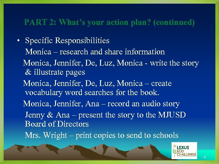 PART 2: What’s your action plan? (continued) • Specific Responsibilities Monica – research and