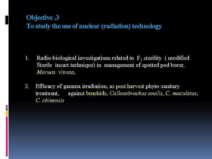  Objective. 3 To study the use of nuclear (radiation) technology 1. Radio-biological investigations