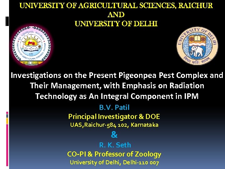 UNIVERSITY OF AGRICULTURAL SCIENCES, RAICHUR AND UNIVERSITY OF DELHI Investigations on the Present Pigeonpea