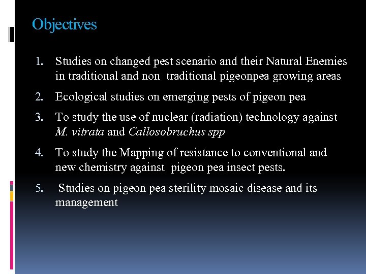 Objectives 1. Studies on changed pest scenario and their Natural Enemies in traditional and