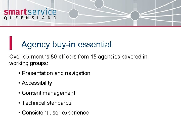 Agency buy-in essential Over six months 50 officers from 15 agencies covered in working