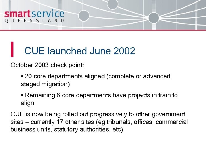 CUE launched June 2002 October 2003 check point: • 20 core departments aligned (complete