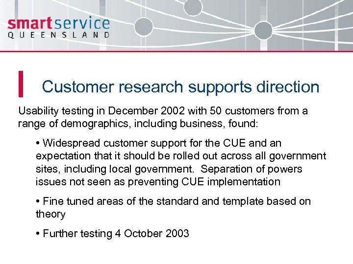 Customer research supports direction Usability testing in December 2002 with 50 customers from a