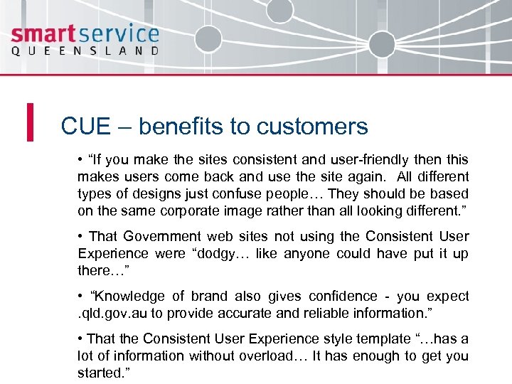 CUE – benefits to customers • “If you make the sites consistent and user-friendly