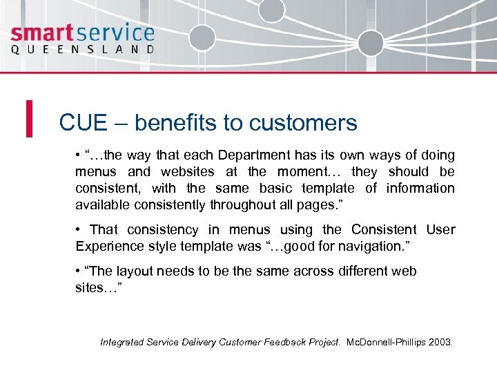 CUE – benefits to customers • “…the way that each Department has its own