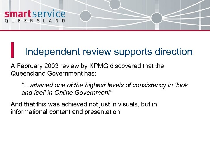 Independent review supports direction A February 2003 review by KPMG discovered that the Queensland