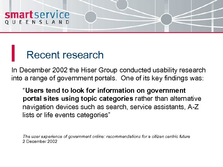 Recent research In December 2002 the Hiser Group conducted usability research into a range