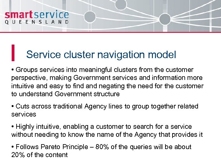 Service cluster navigation model • Groups services into meaningful clusters from the customer perspective,