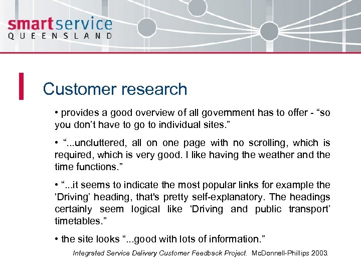 Customer research • provides a good overview of all government has to offer -