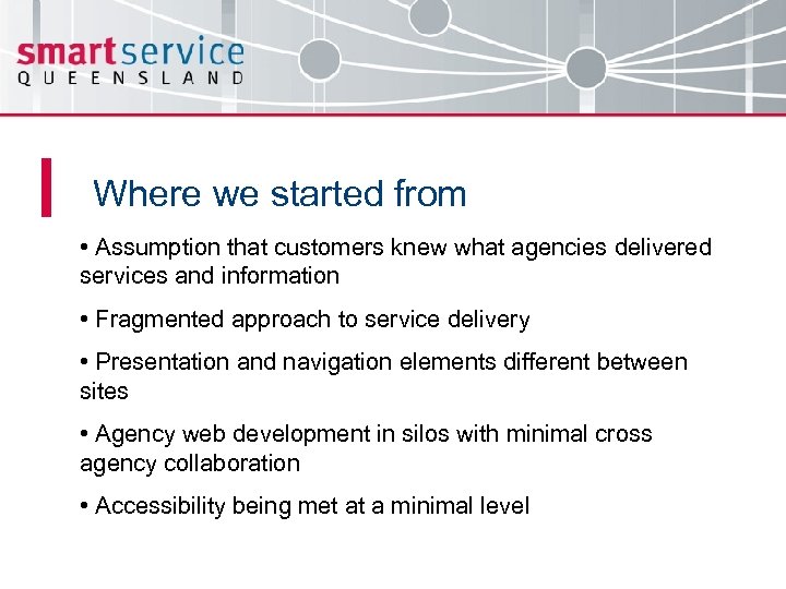 Where we started from • Assumption that customers knew what agencies delivered services and