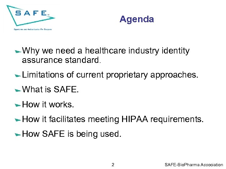 Agenda Why we need a healthcare industry identity assurance standard. Limitations of current proprietary