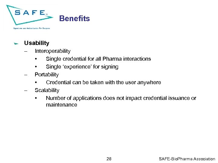 Benefits Usability – – – Interoperability • Single credential for all Pharma interactions •