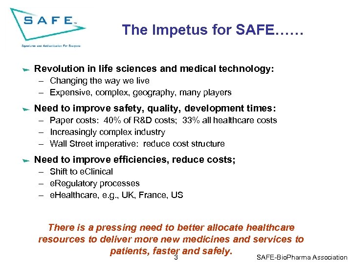The Impetus for SAFE…… Revolution in life sciences and medical technology: – Changing the