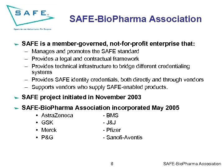 SAFE-Bio. Pharma Association SAFE is a member-governed, not-for-profit enterprise that: – Manages and promotes