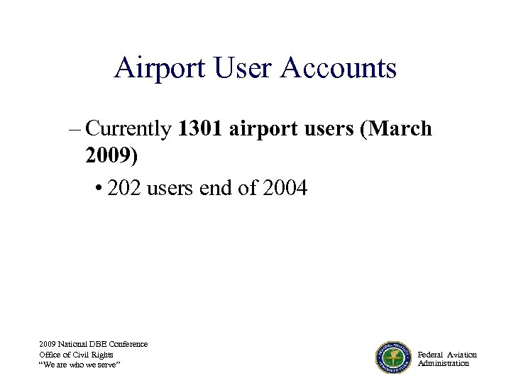 Airport User Accounts – Currently 1301 airport users (March 2009) • 202 users end