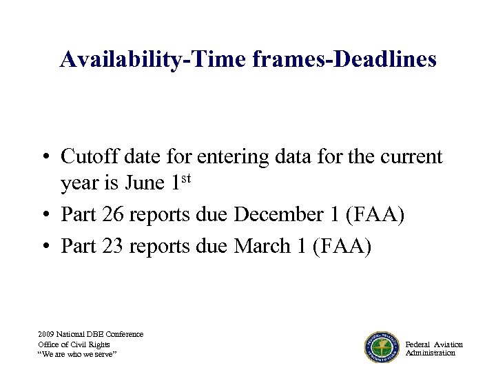 Availability-Time frames-Deadlines • Cutoff date for entering data for the current year is June