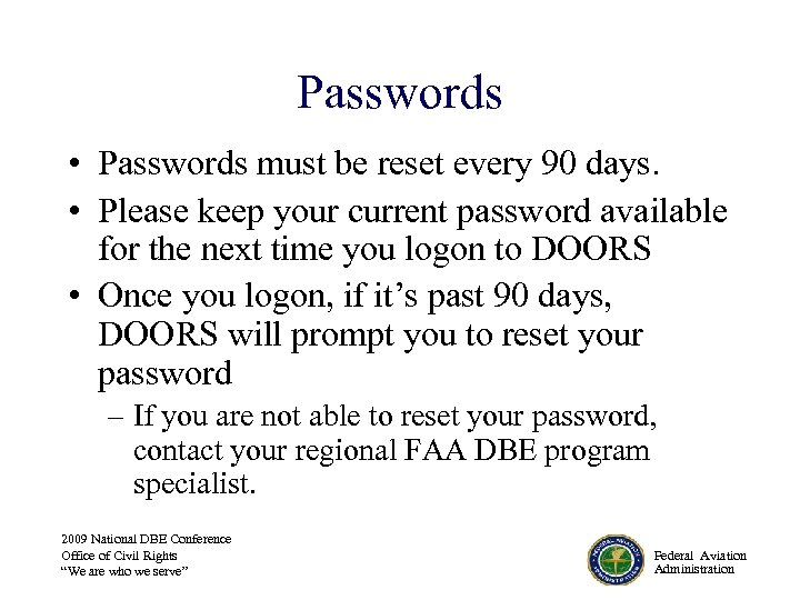 Passwords • Passwords must be reset every 90 days. • Please keep your current