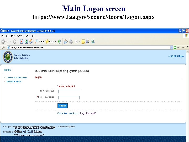 Main Logon screen https: //www. faa. gov/secure/doors/Logon. aspx 2009 National DBE Conference Office of