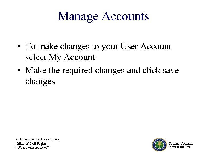 Manage Accounts • To make changes to your User Account select My Account •