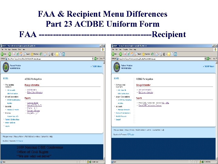 FAA & Recipient Menu Differences Part 23 ACDBE Uniform FAA --------------------Recipient 2009 National DBE